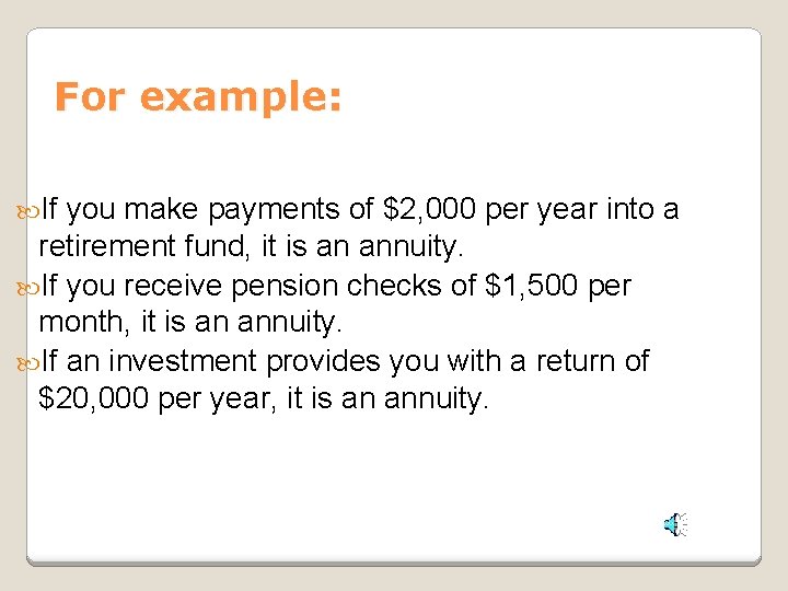 For example: If you make payments of $2, 000 per year into a retirement For example: If you make payments of $2, 000 per year into a retirement