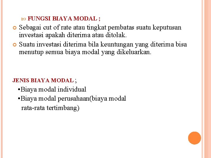 FUNGSI BIAYA MODAL ; Sebagai cut of rate atau tingkat pembatas suatu keputusan FUNGSI BIAYA MODAL ; Sebagai cut of rate atau tingkat pembatas suatu keputusan