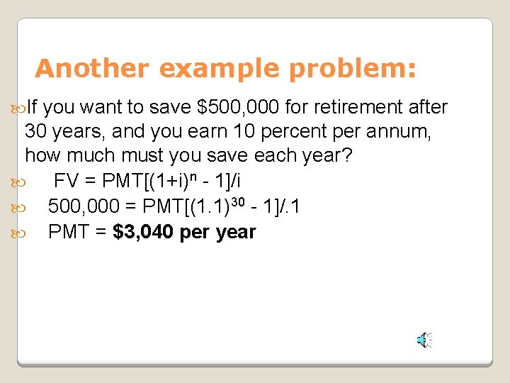 Another example problem: If you want to save $500, 000 for retirement after 30 Another example problem: If you want to save $500, 000 for retirement after 30