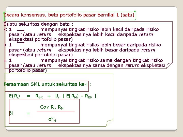 Secara konsensus, beta portofolio pasar bernilai 1 (satu) Suatu sekuritas dengan beta : <1 Secara konsensus, beta portofolio pasar bernilai 1 (satu) Suatu sekuritas dengan beta : <1