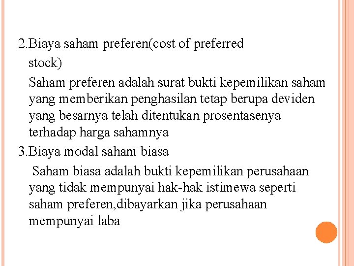 2. Biaya saham preferen(cost of preferred stock) Saham preferen adalah surat bukti kepemilikan saham 2. Biaya saham preferen(cost of preferred stock) Saham preferen adalah surat bukti kepemilikan saham