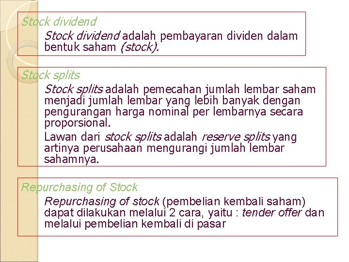 Stock dividend adalah pembayaran dividen dalam bentuk saham (stock). Stock splits adalah pemecahan jumlah Stock dividend adalah pembayaran dividen dalam bentuk saham (stock). Stock splits adalah pemecahan jumlah