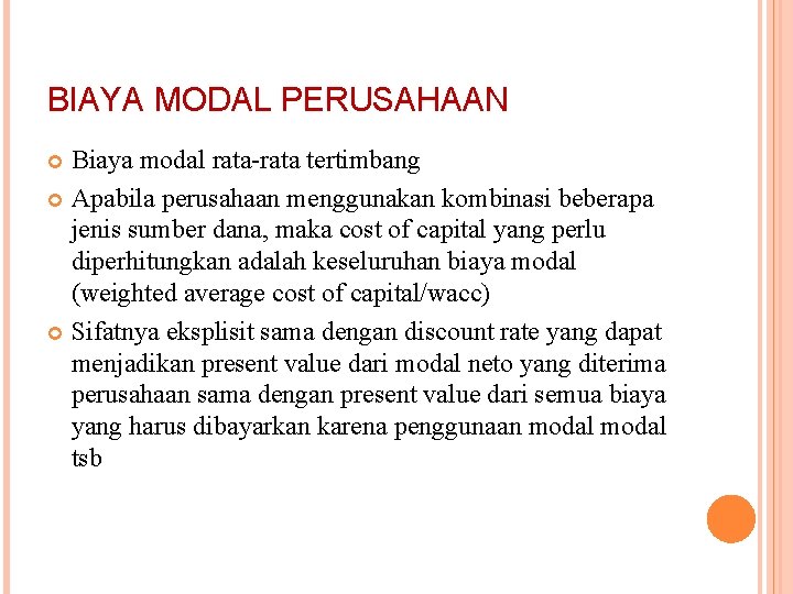 BIAYA MODAL PERUSAHAAN Biaya modal rata-rata tertimbang Apabila perusahaan menggunakan kombinasi beberapa jenis sumber BIAYA MODAL PERUSAHAAN Biaya modal rata-rata tertimbang Apabila perusahaan menggunakan kombinasi beberapa jenis sumber