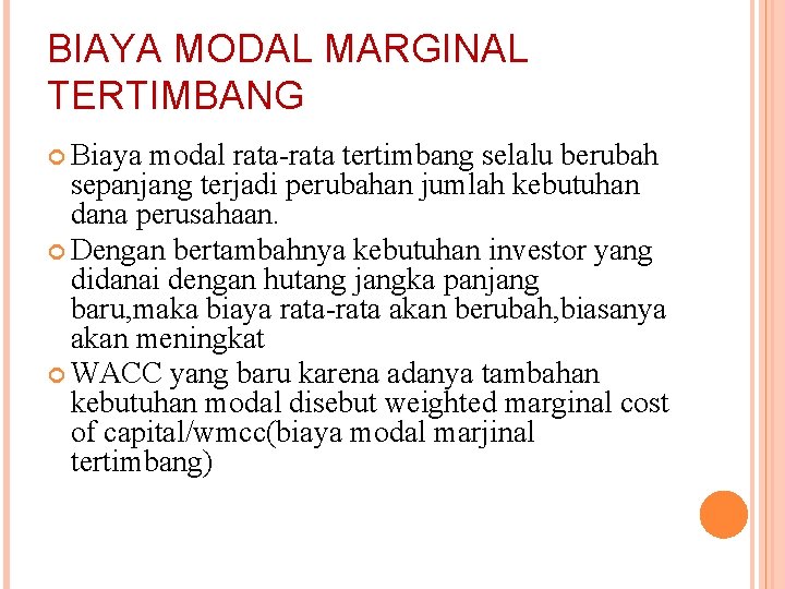 BIAYA MODAL MARGINAL TERTIMBANG Biaya modal rata-rata tertimbang selalu berubah sepanjang terjadi perubahan jumlah BIAYA MODAL MARGINAL TERTIMBANG Biaya modal rata-rata tertimbang selalu berubah sepanjang terjadi perubahan jumlah