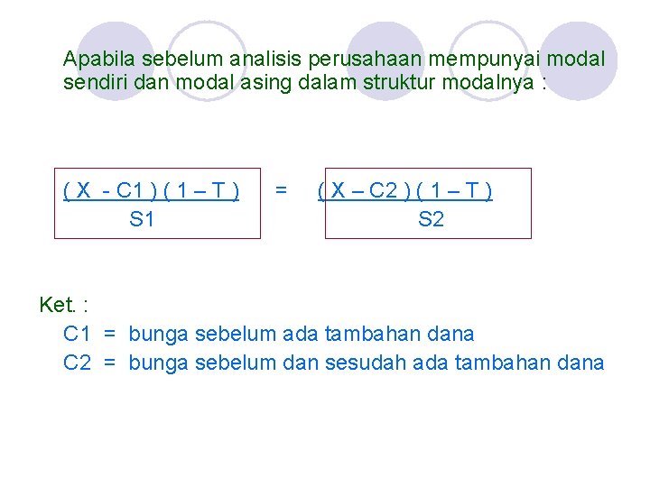 Apabila sebelum analisis perusahaan mempunyai modal sendiri dan modal asing dalam struktur modalnya : Apabila sebelum analisis perusahaan mempunyai modal sendiri dan modal asing dalam struktur modalnya :