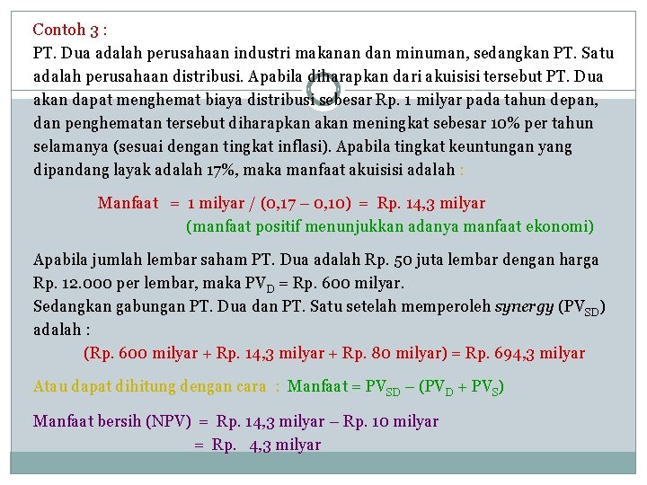Contoh 3 : PT. Dua adalah perusahaan industri makanan dan minuman, sedangkan PT. Satu Contoh 3 : PT. Dua adalah perusahaan industri makanan dan minuman, sedangkan PT. Satu