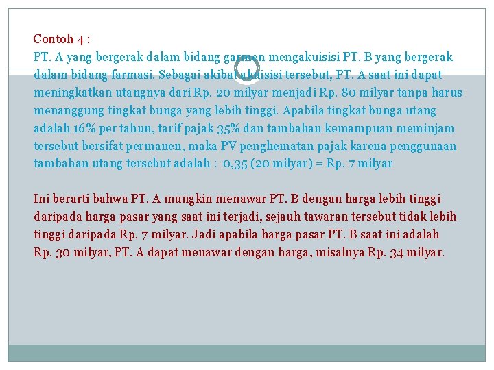 Contoh 4 : PT. A yang bergerak dalam bidang garmen mengakuisisi PT. B yang Contoh 4 : PT. A yang bergerak dalam bidang garmen mengakuisisi PT. B yang
