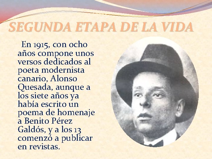 SEGUNDA ETAPA DE LA VIDA En 1915, con ocho años compone unos versos dedicados