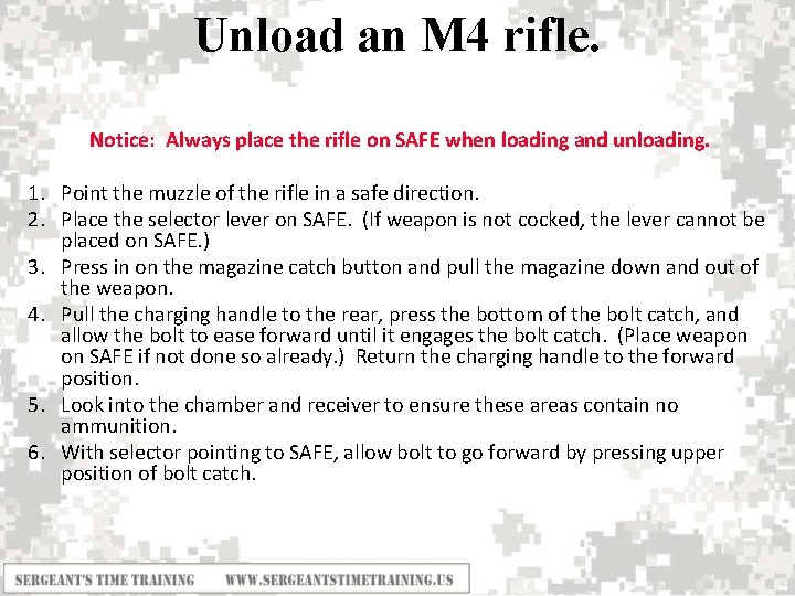 Unload an M 4 rifle. Notice: Always place the rifle on SAFE when loading