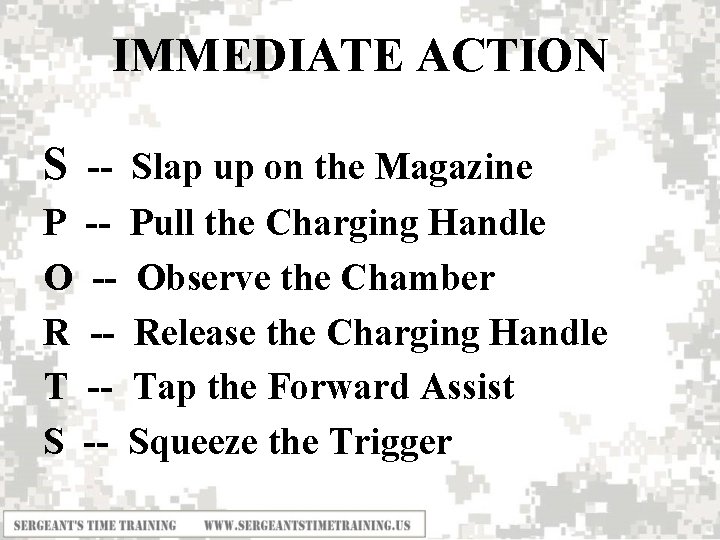 IMMEDIATE ACTION S -- Slap up on the Magazine P -- Pull the Charging