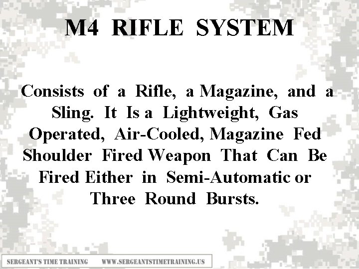 M 4 RIFLE SYSTEM Consists of a Rifle, a Magazine, and a Sling. It