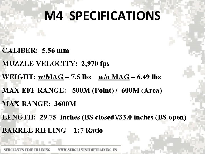 M 4 SPECIFICATIONS CALIBER: 5. 56 mm MUZZLE VELOCITY: 2, 970 fps WEIGHT: w/MAG