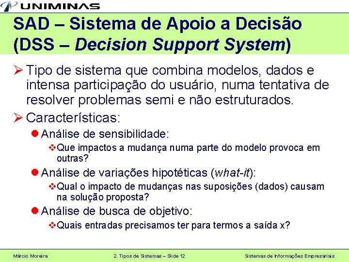 SAD – Sistema de Apoio a Decisão (DSS – Decision Support System) Ø Tipo