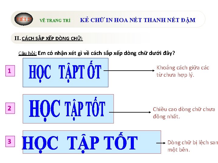 TIẾT 27 VẼ TRANG TRÍ - KẺ CHỮ IN HOA NÉT THANH NÉT ĐẬM