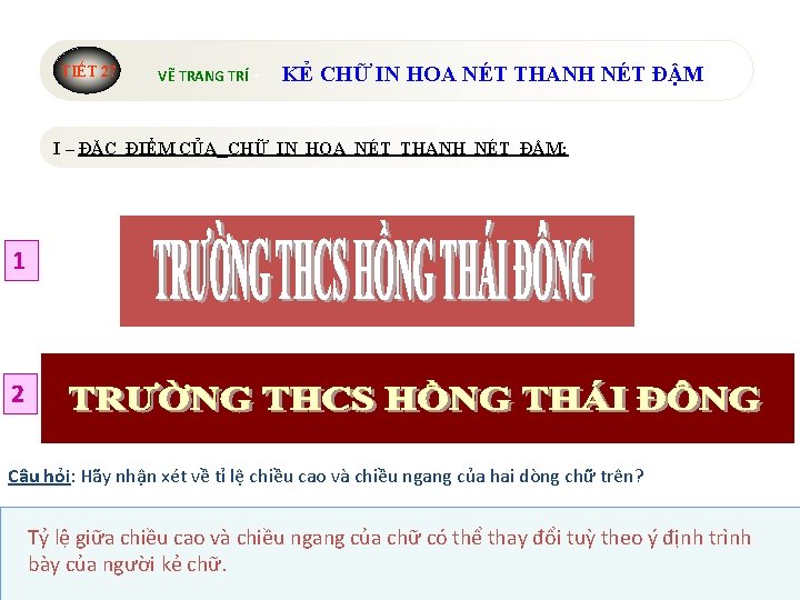 TIẾT 27 VẼ TRANG TRÍ - KẺ CHỮ IN HOA NÉT THANH NÉT ĐẬM