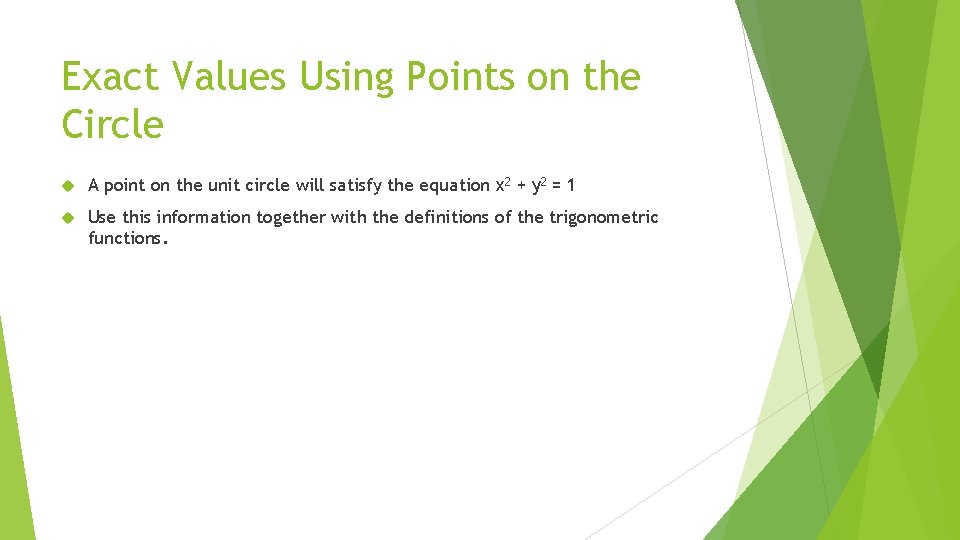 Exact Values Using Points on the Circle A point on the unit circle will