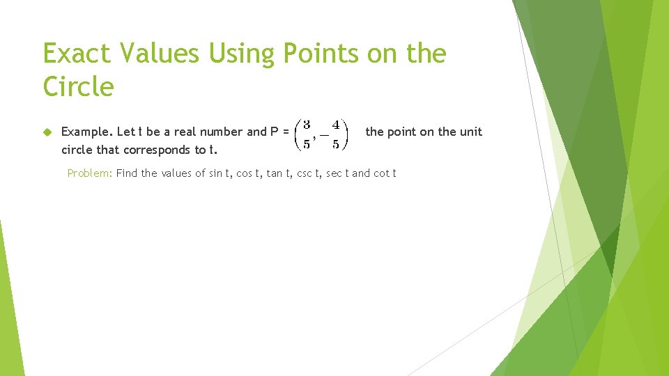 Exact Values Using Points on the Circle Example. Let t be a real number