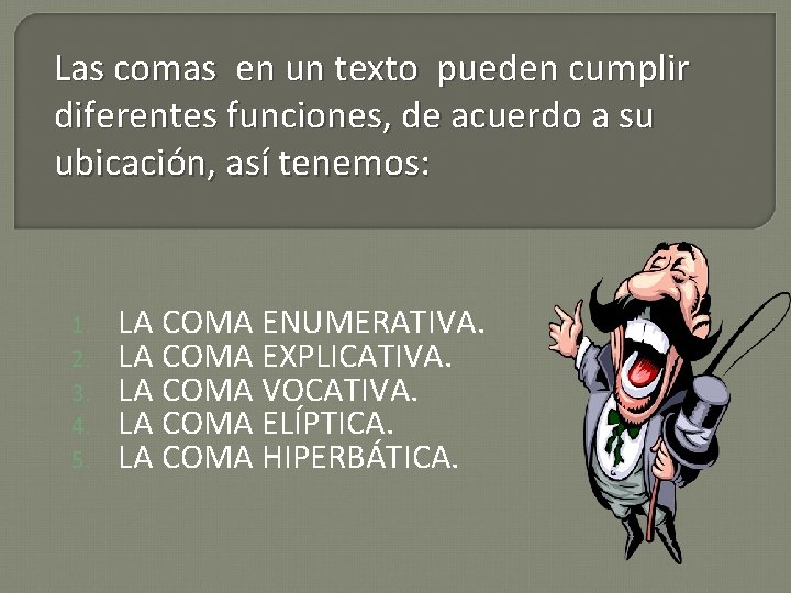 Las comas en un texto pueden cumplir diferentes funciones, de acuerdo a su ubicación,