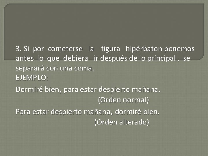 3. Si por cometerse la figura hipérbaton ponemos antes lo que debiera ir después