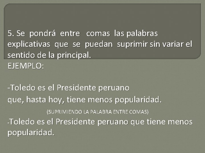 5. Se pondrá entre comas las palabras explicativas que se puedan suprimir sin variar