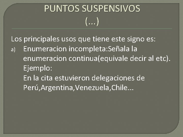 PUNTOS SUSPENSIVOS (. . . ) Los principales usos que tiene este signo es: