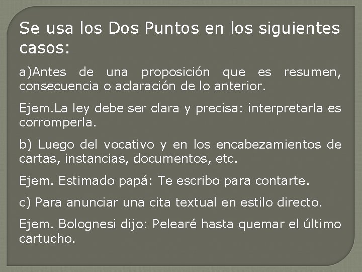 Se usa los Dos Puntos en los siguientes casos: a)Antes de una proposición que