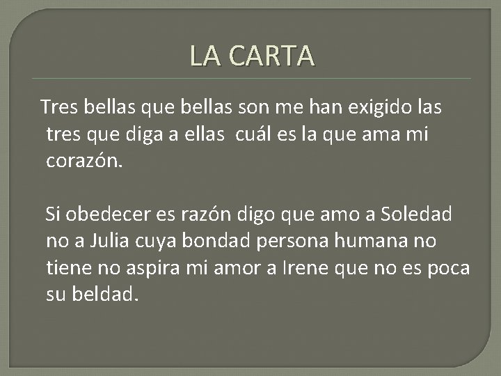 LA CARTA Tres bellas que bellas son me han exigido las tres que diga