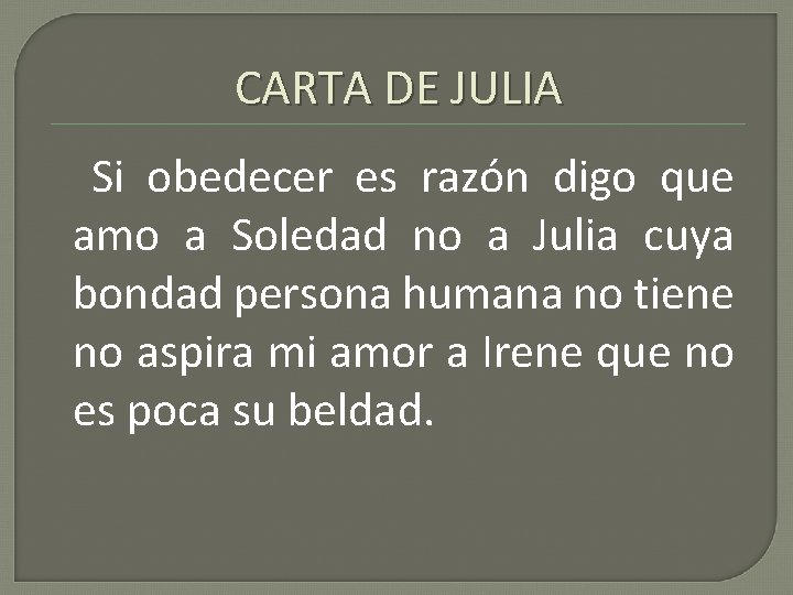 CARTA DE JULIA Si obedecer es razón digo que amo a Soledad no a