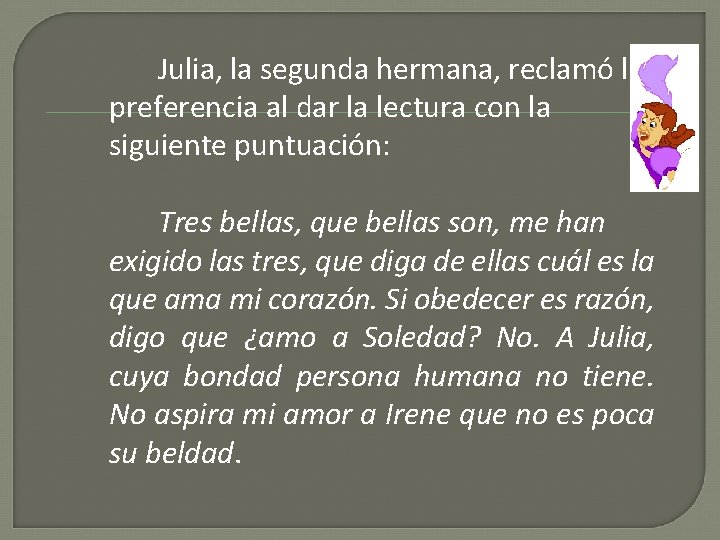 Julia, la segunda hermana, reclamó la preferencia al dar la lectura con la siguiente