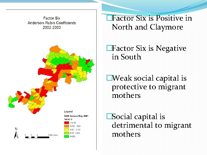 �Factor Six is Positive in North and Claymore �Factor Six is Negative in South