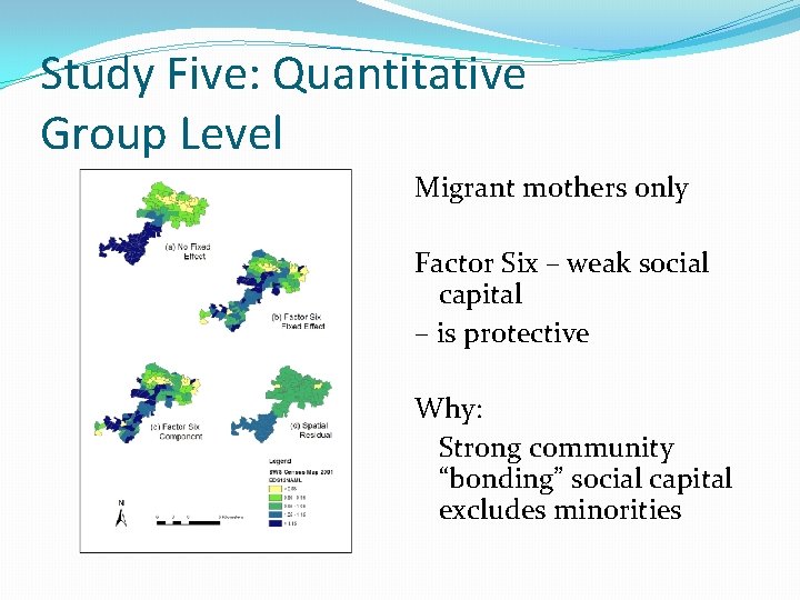 Study Five: Quantitative Group Level Migrant mothers only Factor Six – weak social capital
