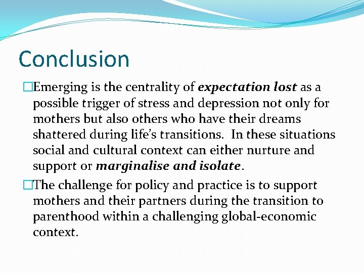 Conclusion �Emerging is the centrality of expectation lost as a possible trigger of stress