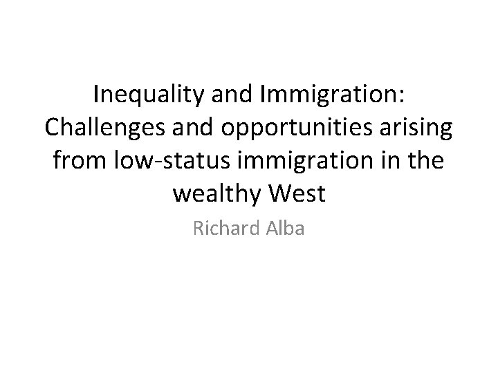 Inequality and Immigration: Challenges and opportunities arising from low-status immigration in the wealthy West