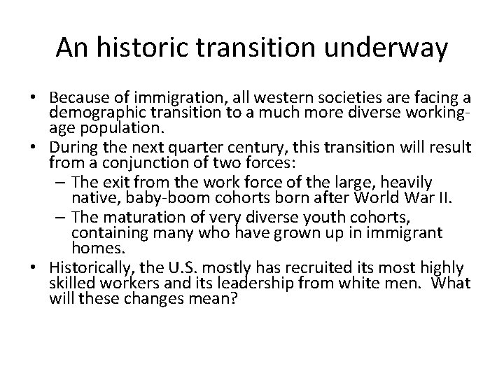 An historic transition underway • Because of immigration, all western societies are facing a