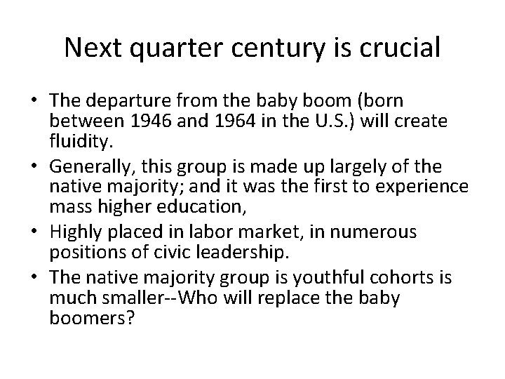 Next quarter century is crucial • The departure from the baby boom (born between