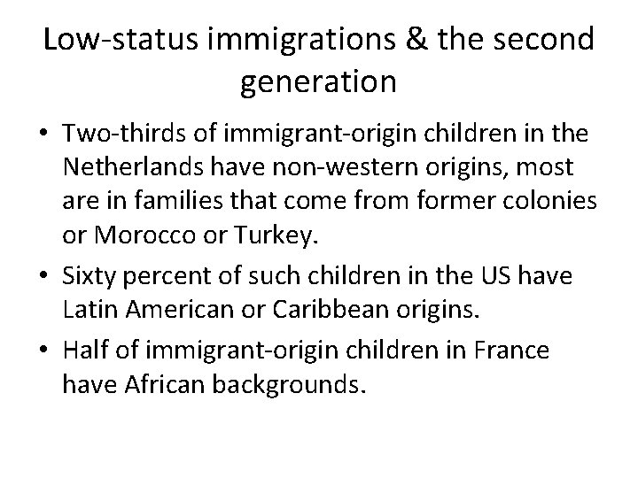 Low-status immigrations & the second generation • Two-thirds of immigrant-origin children in the Netherlands