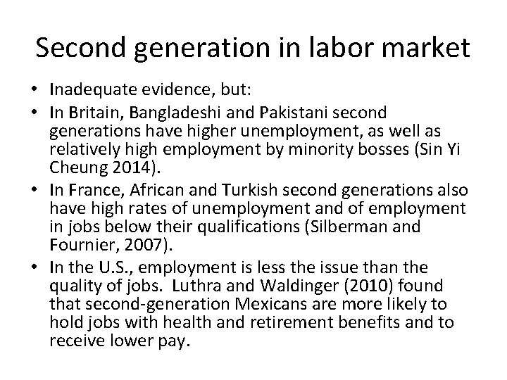 Second generation in labor market • Inadequate evidence, but: • In Britain, Bangladeshi and