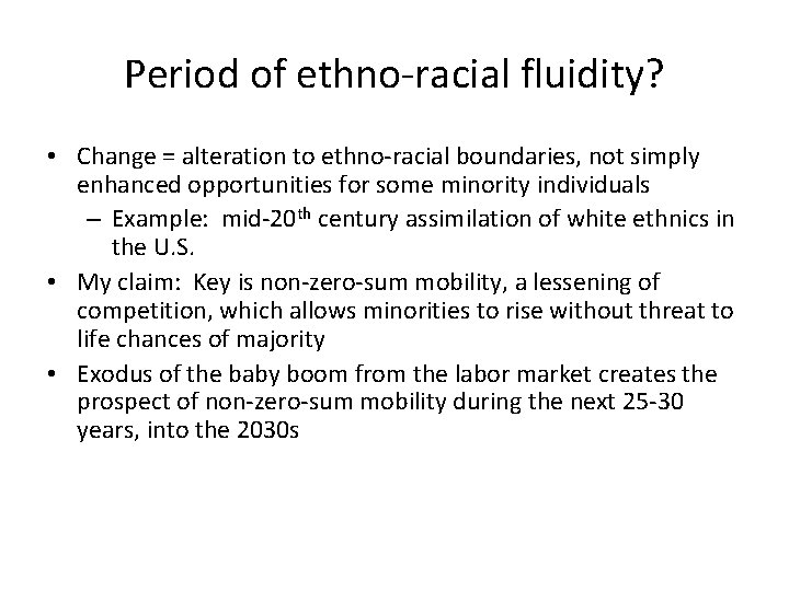 Period of ethno-racial fluidity? • Change = alteration to ethno-racial boundaries, not simply enhanced