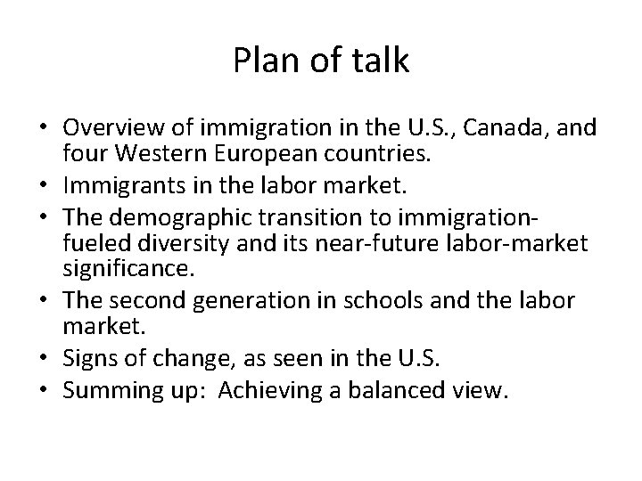 Plan of talk • Overview of immigration in the U. S. , Canada, and