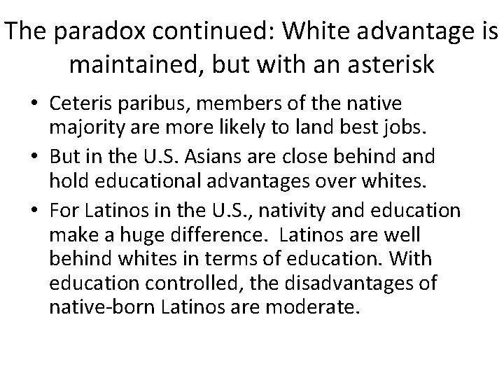 The paradox continued: White advantage is maintained, but with an asterisk • Ceteris paribus,
