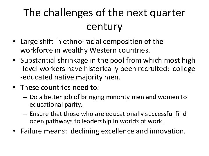 The challenges of the next quarter century • Large shift in ethno-racial composition of