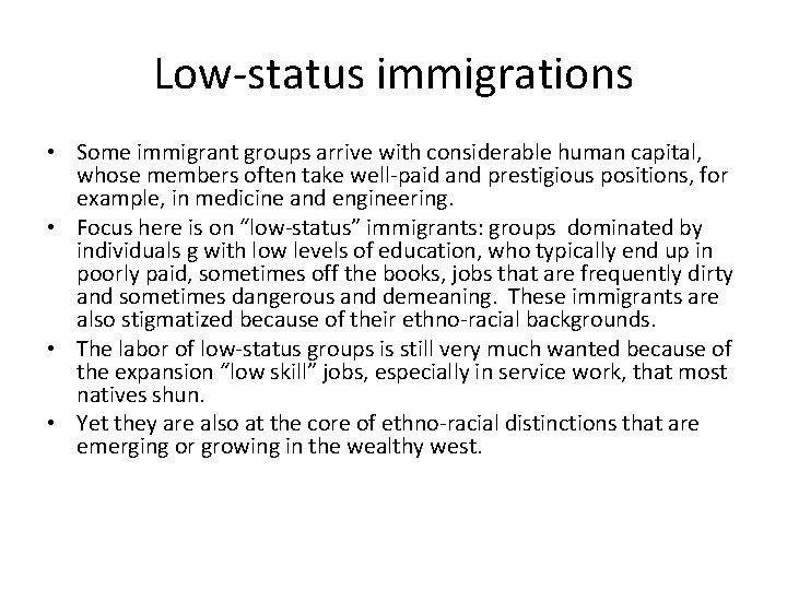 Low-status immigrations • Some immigrant groups arrive with considerable human capital, whose members often