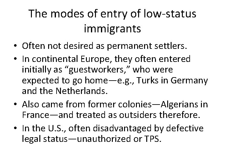 The modes of entry of low-status immigrants • Often not desired as permanent settlers.