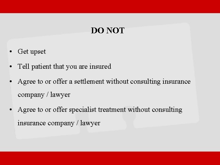 DO NOT • Get upset • Tell patient that you are insured • Agree