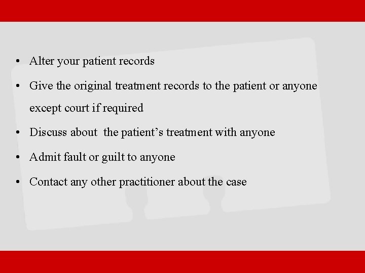 • Alter your patient records • Give the original treatment records to the