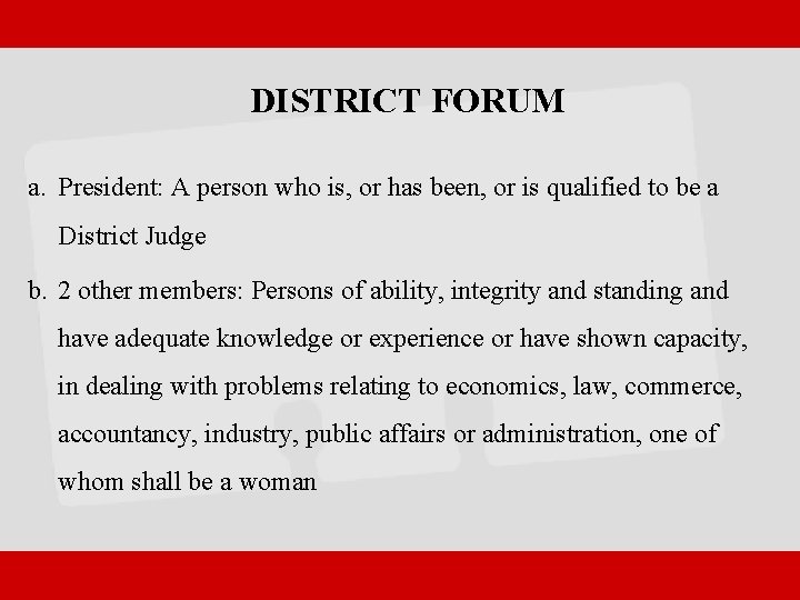 DISTRICT FORUM a. President: A person who is, or has been, or is qualified
