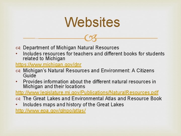 Websites Department of Michigan Natural Resources • Includes resources for teachers and different books