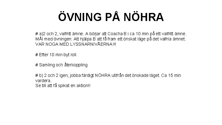 ÖVNING PÅ NÖHRA # a)2 och 2, valfritt ämne. A börjar att Coacha B