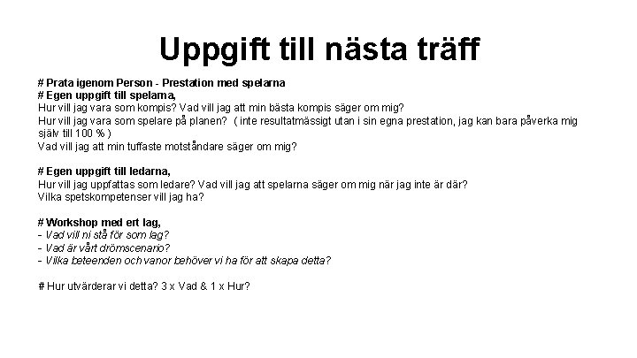 Uppgift till nästa träff # Prata igenom Person - Prestation med spelarna # Egen