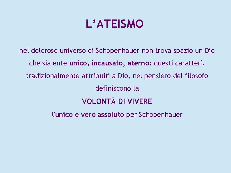 L’ATEISMO nel doloroso universo di Schopenhauer non trova spazio un Dio che sia ente